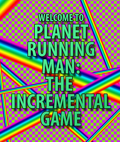  Ϸ(Planet Running Man-An Incremental Game)