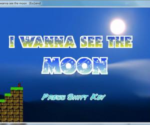 I wanna see the Moon!