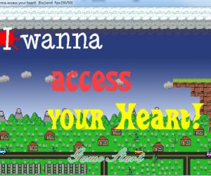 I wanna access your heart