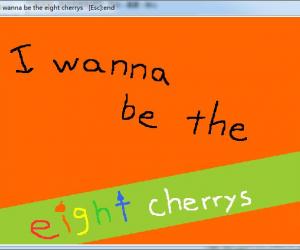 I wanna be the eight cherrys